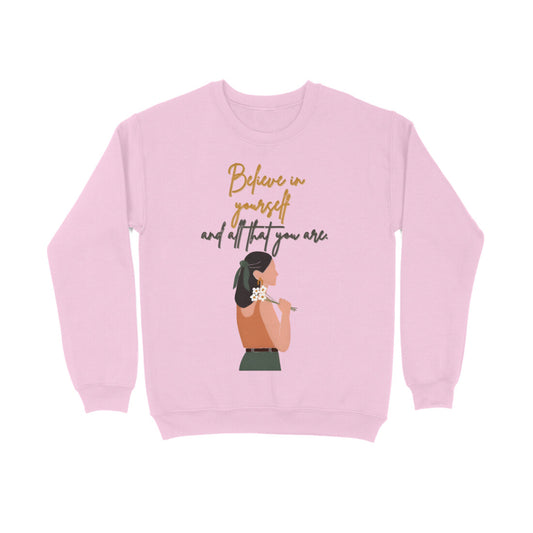 Believe in yourself ! Women Sweatshirt