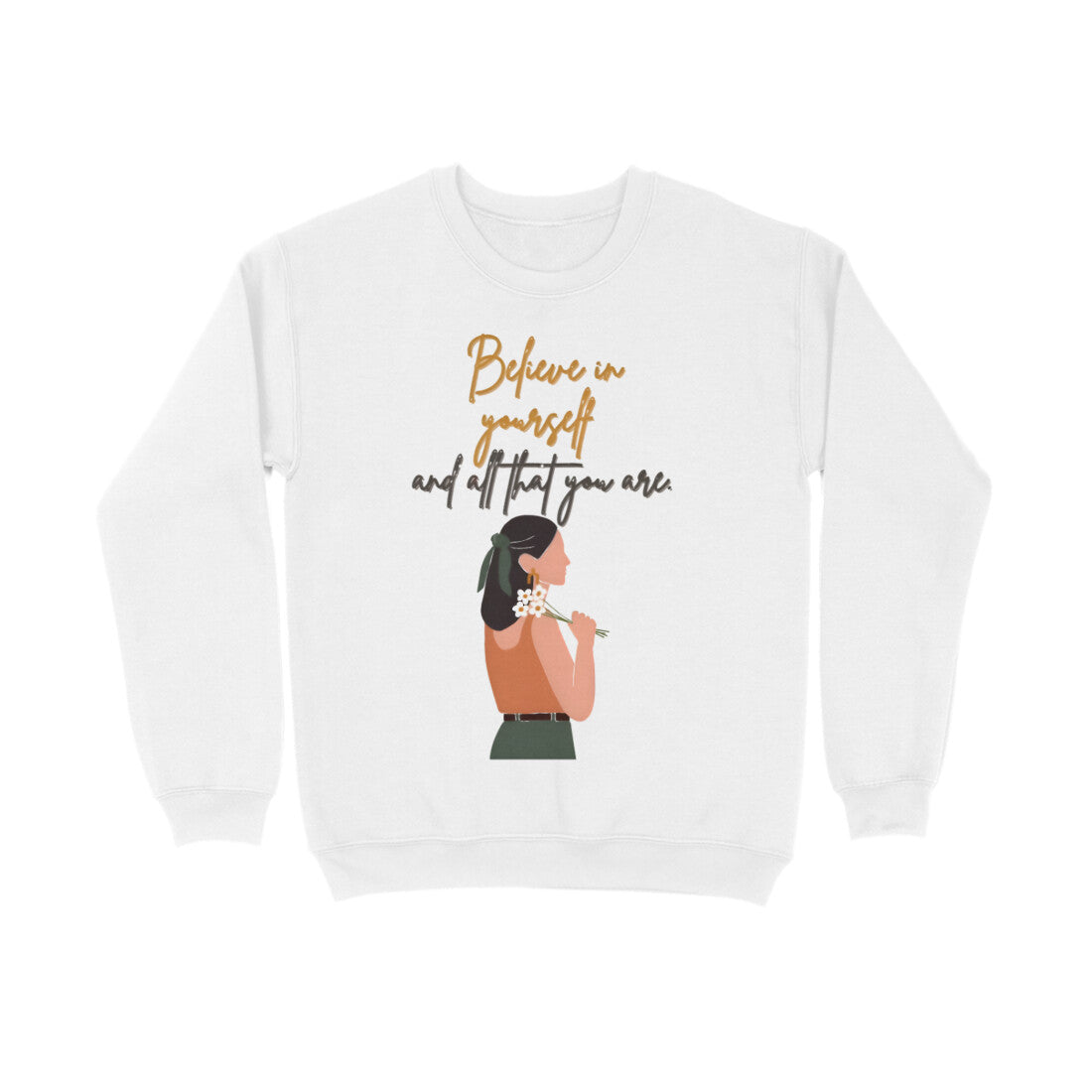 Believe in yourself ! Women Sweatshirt