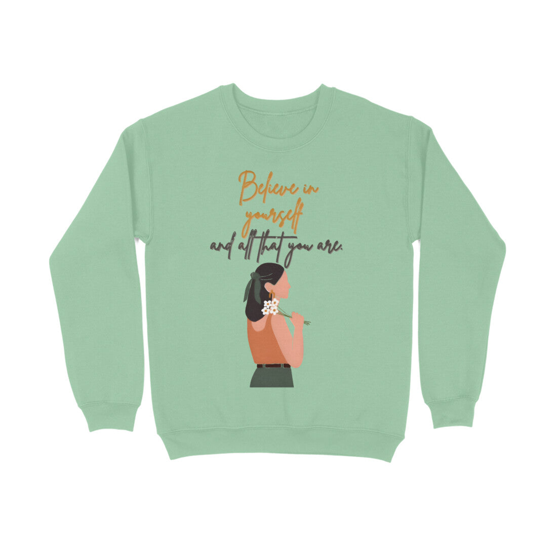 Believe in yourself ! Women Sweatshirt